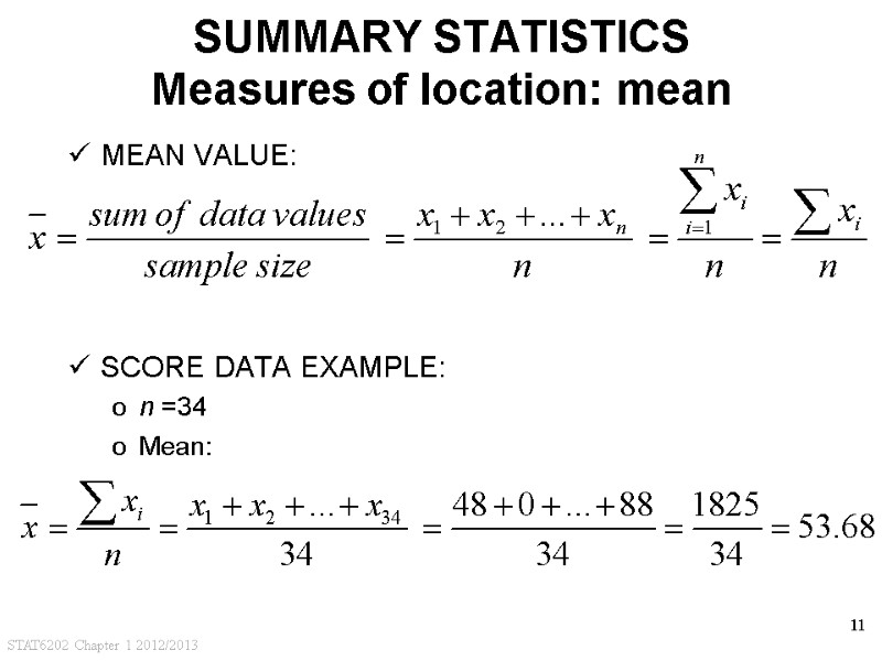 STAT6202 Chapter 1 2012/2013 11 SUMMARY STATISTICS Measures of location: mean MEAN VALUE: 